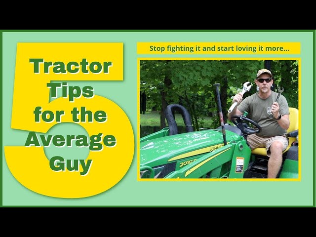 Boost Your Tractor Game: Top 5 Tips For Maximizing Your Compact Tractor's Potential