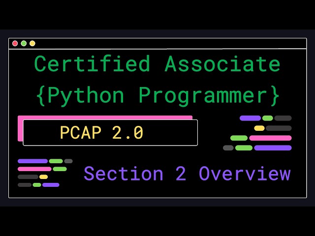 PCAP 2.0 - Section 2 Overview - Certified Associate Python Programmer
