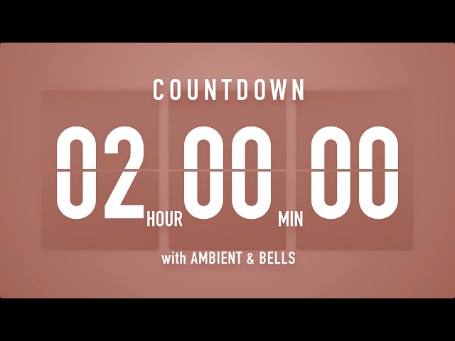 2 Hour Countdown Timer 🤎 Flip Clock with Ambient Music & Bells 🔔🎵