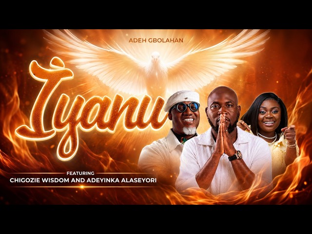 Iyanu – Adeh Gbolahan ft. Adeyinka Alaseyori & Chigozie Wisdom | Official Video