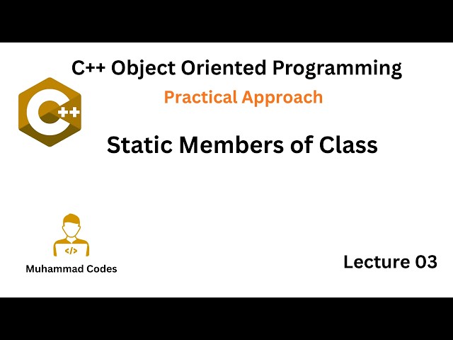 Static Data Members and Static Member Functions | OOP in C++ for Beginners | Lecture 03