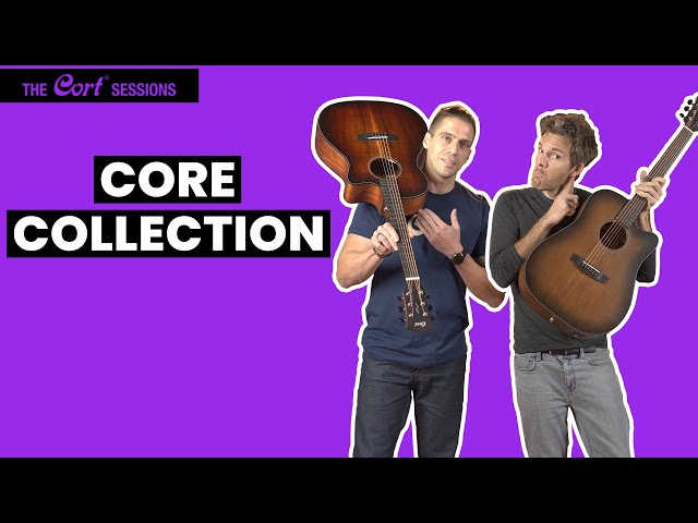 The Cort Sessions | Core Series Acoustic Guitars