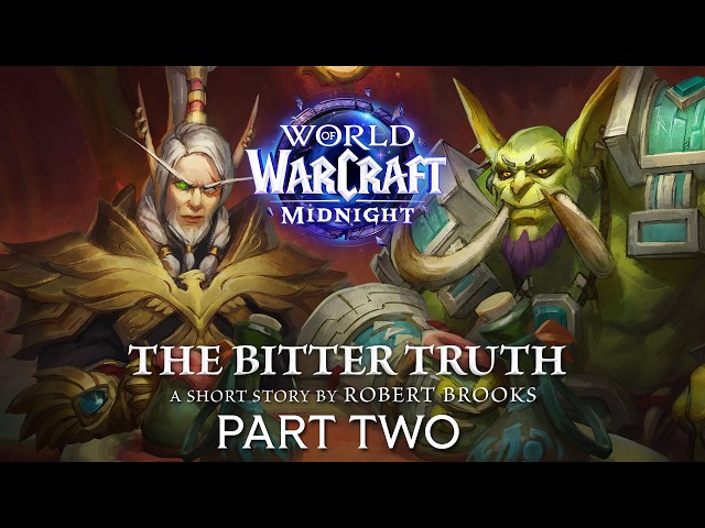 The Bitter Truth | Part Two | World of Warcraft