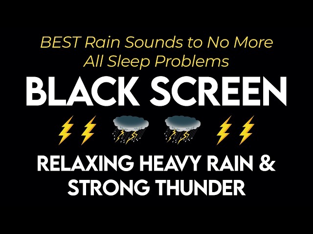 BEST Rain Sounds to No More All Sleep Problems - Relaxing Heavy Rain & Strong Thunder - Black Screen