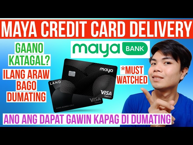 MAYA CREDIT CARD DELIVERY GAANO KATAGAL ANG MAYA CREDIT CARD DELIVERY DAPAT GAWIN KAPAG DI DUMATING