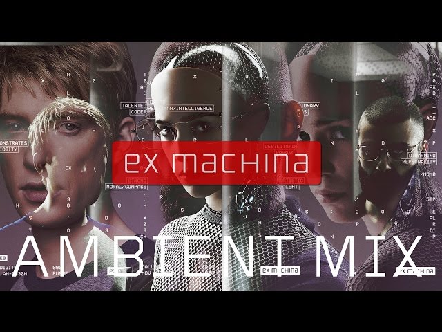 Ex Machina // Ambient Mi✘ // OST