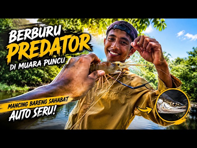 Hunting Predators at Muara Puncu, Fishing with Friends Is Always a Blast!