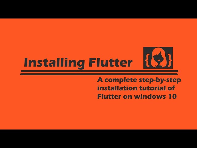 Flutter installation on windows 10, a complete step-by-step tutorial.