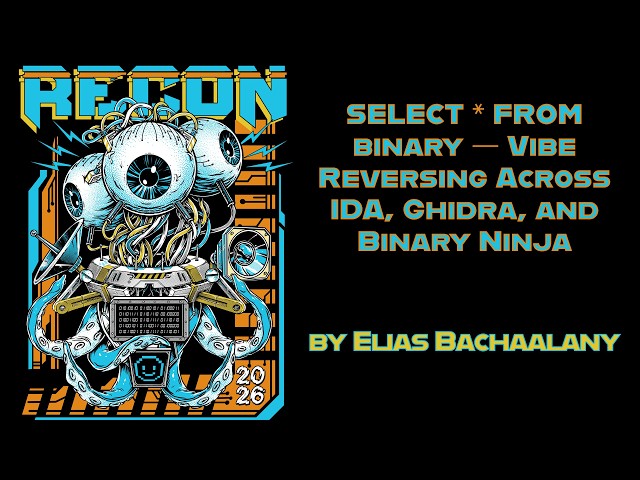 RECON 2026 - SELECT * FROM binary — Vibe Reversing Across IDA, Ghidra, and Binary Ninja