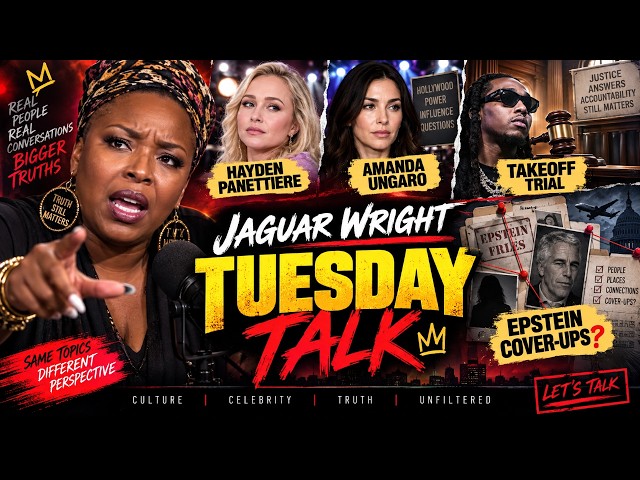 Jaguar Wright Tuesday Talk: Boosie 60 Minutes, Takeoff Trial, Epstein, Hayden & Charleston White