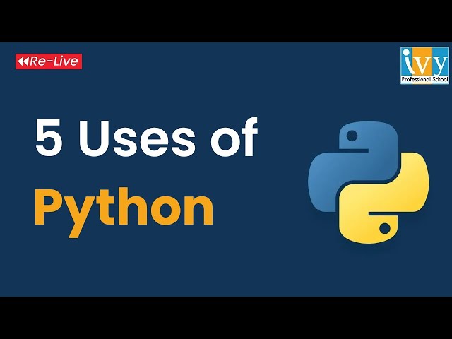 5 Uses of Python- Relive | Use Cases of Python | Python Training by Ivy Professional School