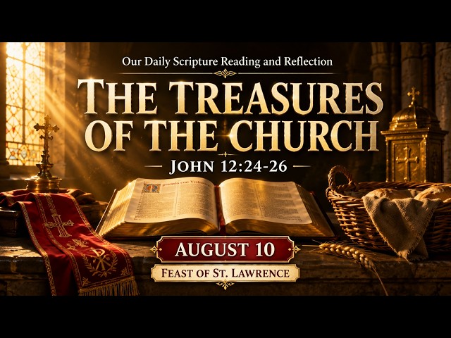 The Feast of St. Lawrence | Scripture Reflection for August 10