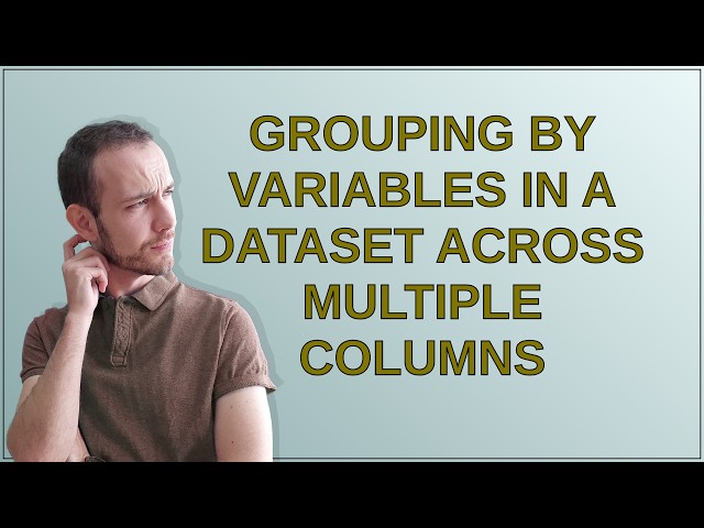 Grouping by variables in a dataset across multiple columns