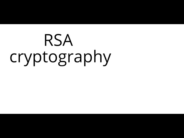 Theory of numbers: RSA cryptography