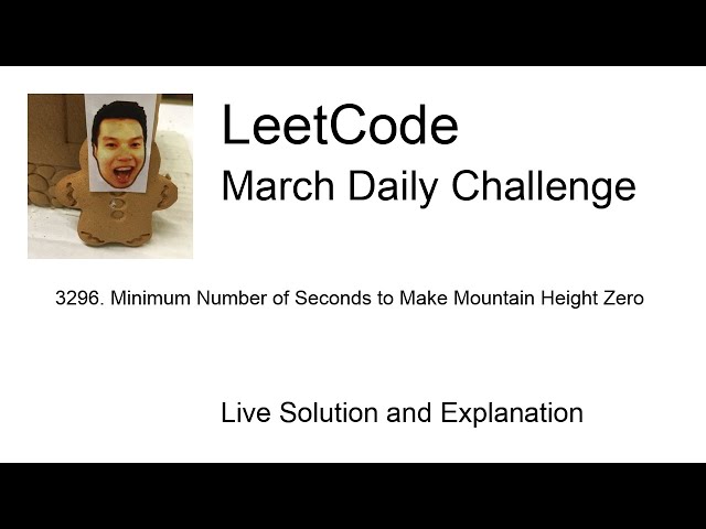 Daily Leetcode #2173: Mar 13, 2026 - 3296. Minimum Number of Seconds to Make Mountain Height Zero