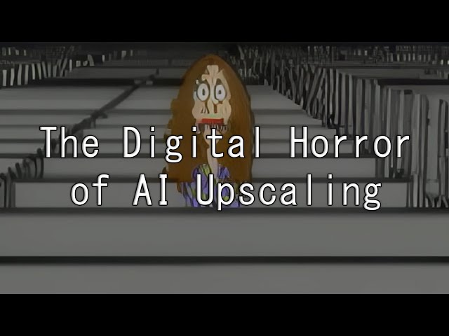 The Digital Horror of AI Upscaling