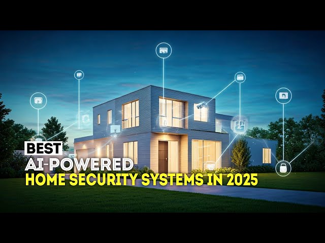 5 Best AI-Powered Home Security Systems in 2025