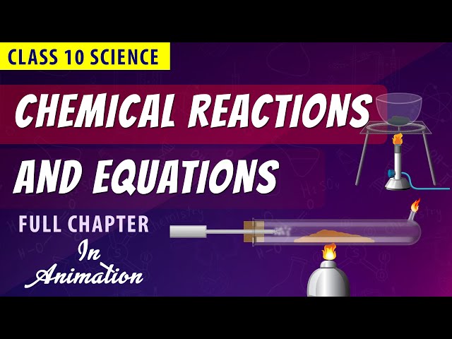 Chemical reactions and equations Full chapter in animation | CBSE Class 10 | NCERT Science ch -1
