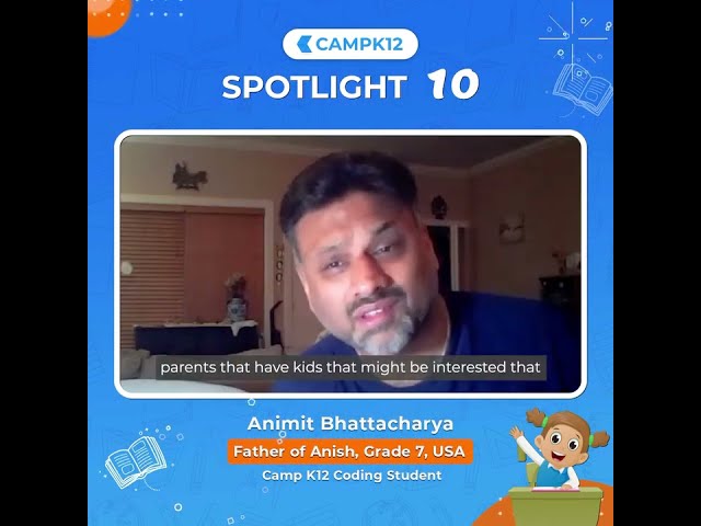 #Spotlight - Animit, USA | Mother of Anish, Camp K12 Coding Student | Spotlight 10