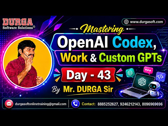 Mastering OpenAI Codex, Work & Custom GPTs tutorials || by Mr. DURGA Sir On 24-08-2026 @7PM (IST)