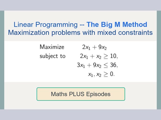 Linear Programming Big M Method of Simplex Algorithm [EP4]