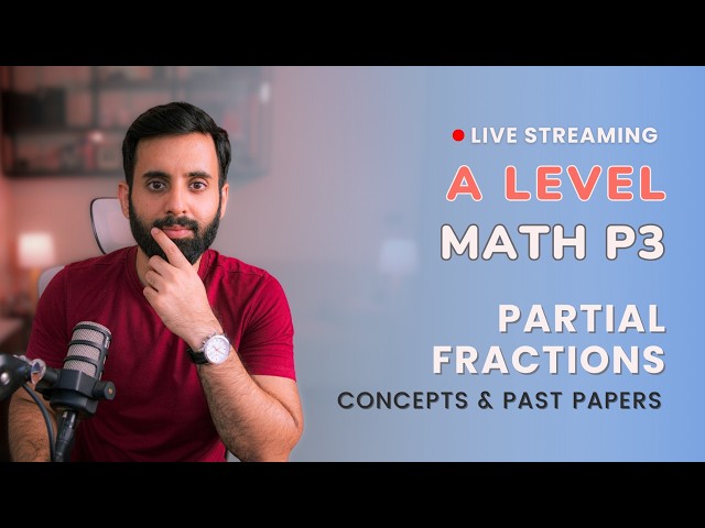 A LEVEL MATH - P3 - Partial Fractions (Concepts and Past Papers)