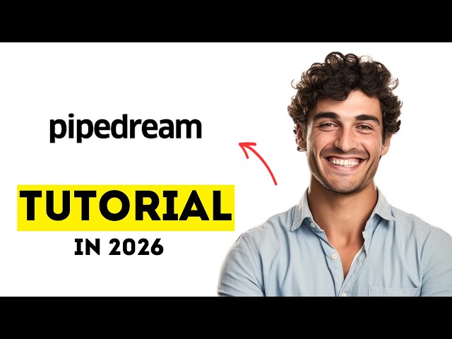 How to Use Pipedream to Build AI Workflows & Automate APIs in 2026 (Easy Tutorial)