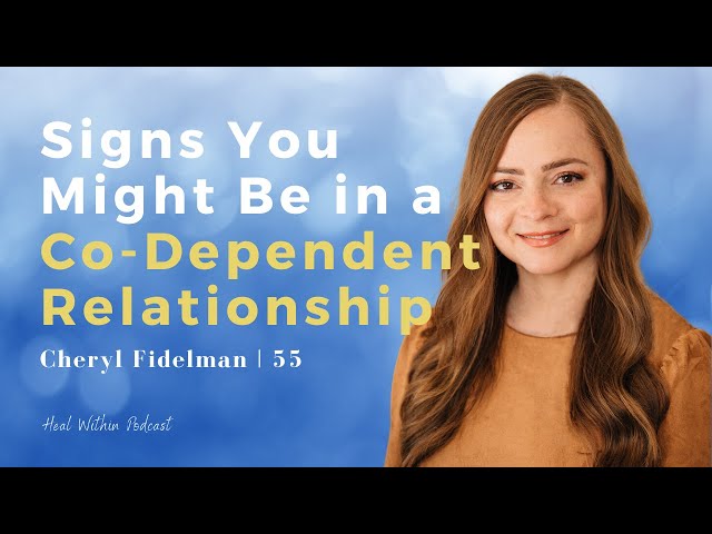 Uncover Your Relationship Patterns: The Truth About Codependency | Cheryl Fidelman | 55