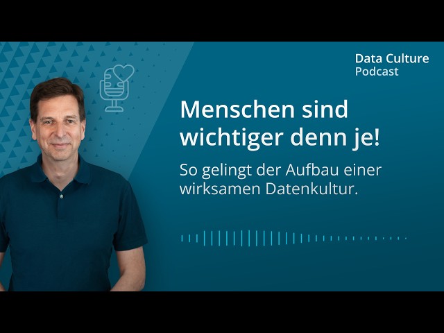 Menschen sind wichtiger denn je! So gelingt der Aufbau einer wirksamen Datenkultur. [Keynote]