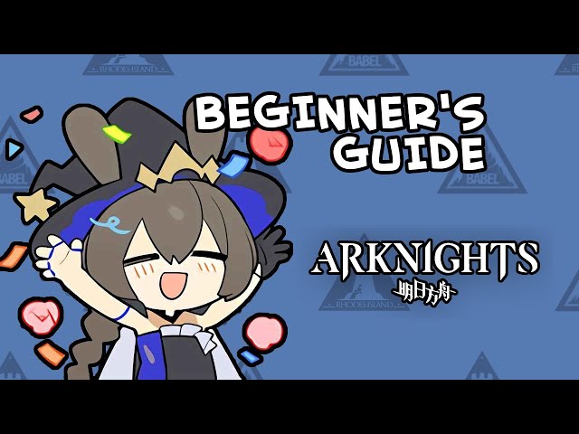 ARKNIGHTS BEGINNER'S GUIDE - QUICK AND TO THE POINT
