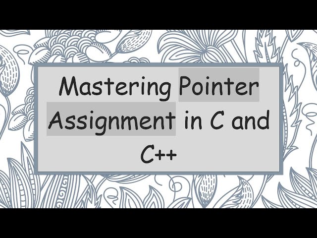 Mastering Pointer Assignment in C and C++