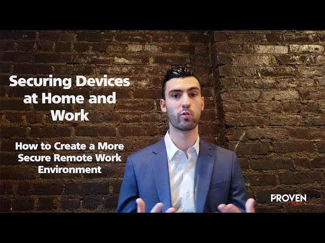 NCSAM #2: How to Create a More Secure Remote Work Environment: Securing Devices at Home and Work