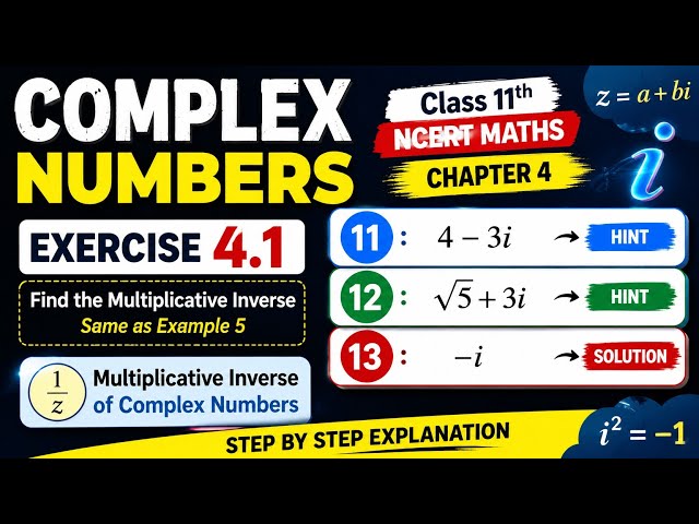 Complex Numbers Ex 4.1 Q11, Q12 Hint + Q13 Solution | Multiplicative Inverse | Class 11 NCERT Maths