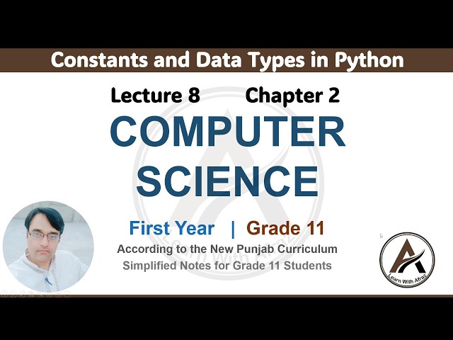Lecture 8 | Chapter 2 Python Programming | Constants and Data Types | ICS Part 1 Computer Science