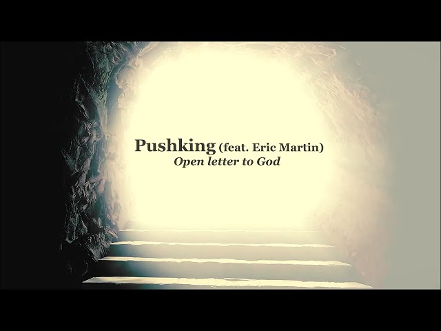 PUSHKING (feat. Eric Martin) - Open letter to God