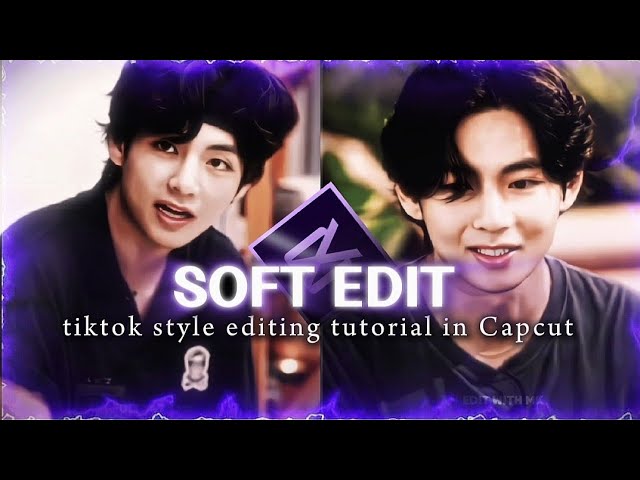 Soft edit tiktok style editing tutorial in Capcut