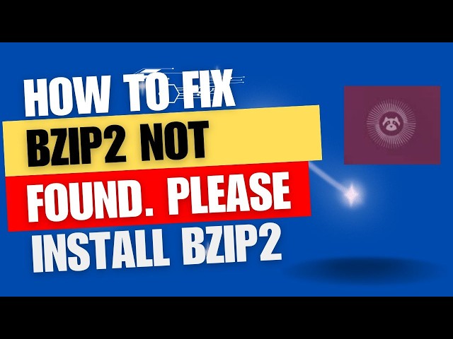 bzip2 not found. Please install: bzip2 tar Ubuntu Fix