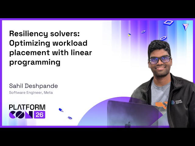 Resiliency solvers: Optimizing workload placement with linear programming - Sahil Deshpande