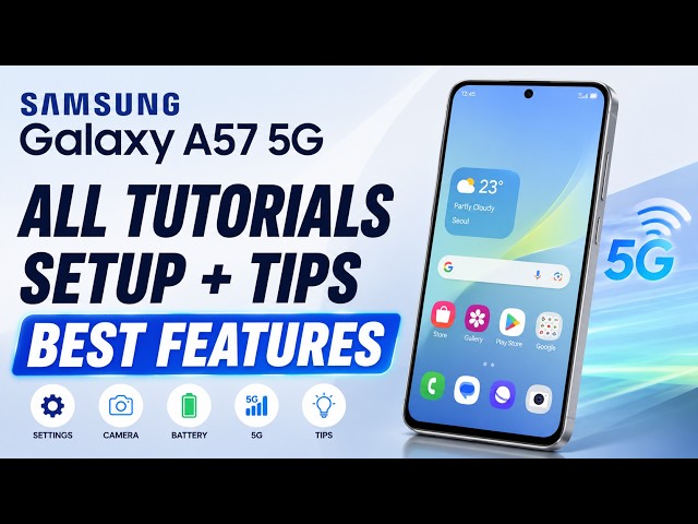 Samsung Galaxy A57 5G – All Tutorials, Setup, Tips & Features