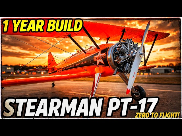 One Year and 1000+ Hours in 15 Minutes — Stearman PT‑17 Build From Zero to Maiden Flight