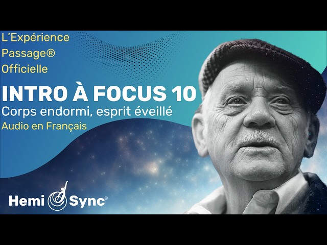 Accédez à des états profonds de conscience modifiée | L’Expérience Passage®: Intro au Focus 10