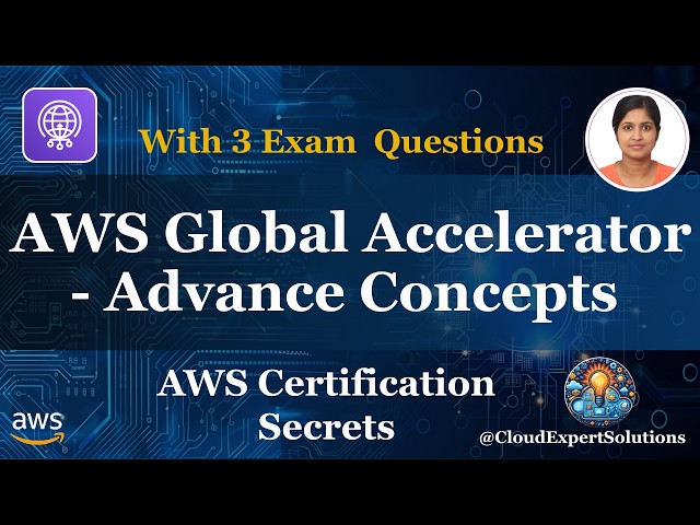 AWS Global Accelerator - Advanced Concepts |  SAA-C03 Module 7.5
