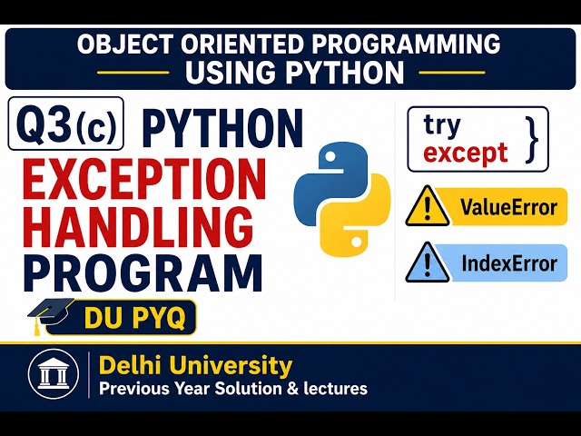 Q3(c) Python Exception Handling Program | try except | Value Error & Index Error | DU PYQ