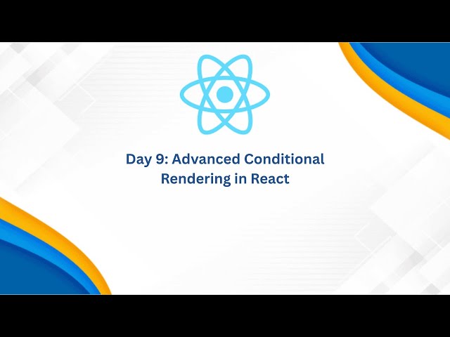 Day 9: Advanced Conditional Rendering in React | Fragments, Short-Circuit & Ternary Operator
