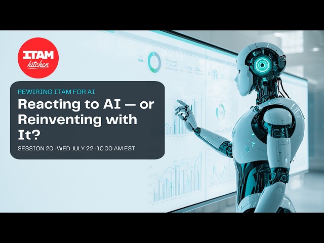 Rewiring ITAM for AI: Reacting to AI — or Reinventing with It?