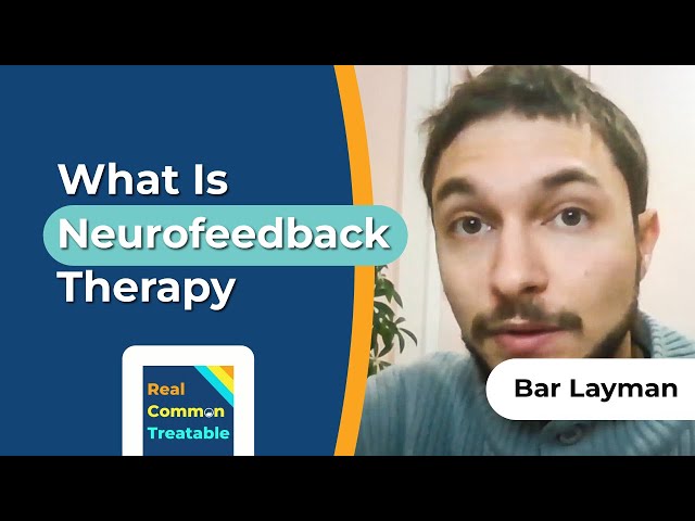 What Is Neurofeedback Therapy and How Can It Help with Bar Layman, MSW, LICSW, BCN