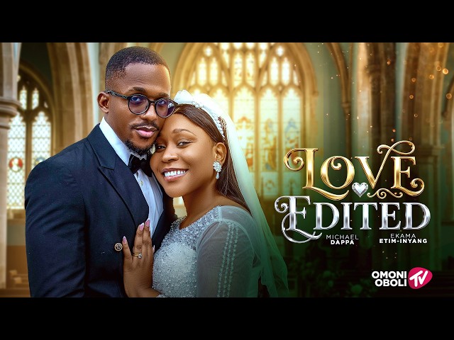 LOVE EDITED - Nigerian Movies 2026 Latest Full Movies