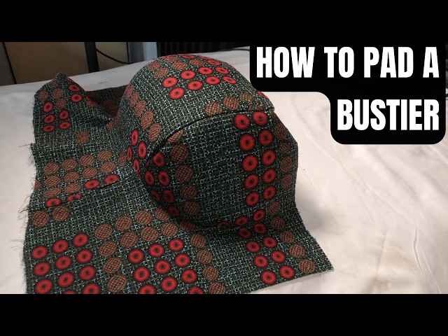 HOW TO PAD A BUSTIER | Easy Bustier & Corset Cup Padding Tutorial