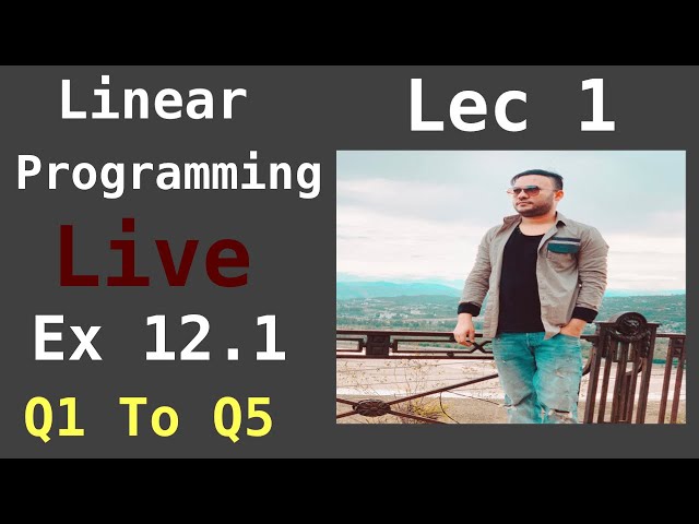 Class 12 |  Ex 12.1  Q1 To Q5 | Ncert | Lec 1 | Linear Programming | Chapter 12 | CBSE