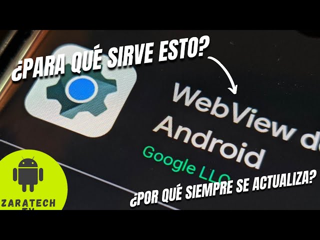 SIEMPRE LA ACTUALIZAS Y NO SABES QUE ES - WEBVIEW DEL SISTEMA ANDROID ¿QUÉ ES Y PARA QUÉ SIRVE?